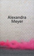 Cover: Alexandra Meyer - Verlag f&uuml;r Moderne Kunst