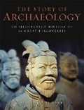Cover: The Story of Archaeology - Quercus Publishing