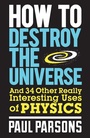 Cover: How to Destroy the Universe - Quercus Publishing