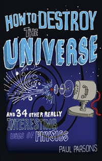 Enlarge image Cover: How to Destroy the Universe - Quercus Publishing