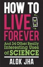 Cover: How to Live Forever - Quercus Publishing