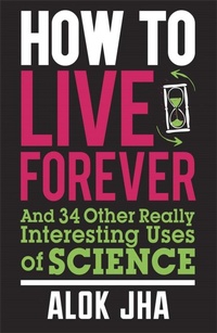 Enlarge image Cover: How to Live Forever - Quercus Publishing