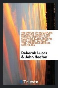 Enlarge image Cover: The Effects of Incomplete Insurance Markets and Trading Costs in a Consumption-Based Asset Pricing Model; January 1992, Working Paper No. 3379-92-Efa - Trieste Publishing