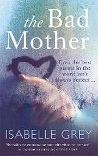 Enlarge image Cover: The Bad Mother - Quercus Publishing