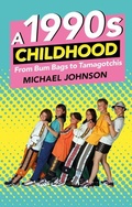 Cover: A 1990s Childhood - The History Press Ltd