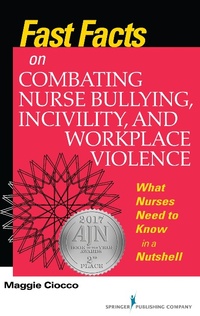 Abbildung von: Fast Facts on Combating Nurse Bullying, Incivility and Workplace Violence - Springer Publishing Company