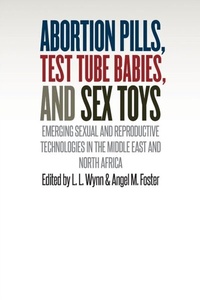 Abbildung von: Abortion Pills, Test Tube Babies, and Sex Toys - Vanderbilt University Press