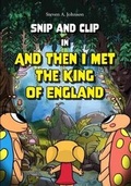 Cover: Snip and Clip in And Then I Met the King of England - Garden Barber Publications