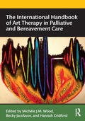 Cover: The International Handbook of Art Therapy in Palliative and Bereavement Care - Routledge