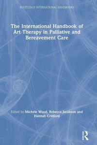 Abbildung von: The International Handbook of Art Therapy in Palliative and Bereavement Care - Routledge