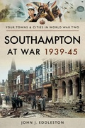 Cover: Southampton at War, 1939-45 - Pen & Sword Military