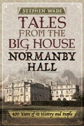 Cover: Tales from the Big House: Normanby Hall - Pen & Sword History