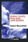 Cover: Rural Tales, Ballads, and Songs - Trieste Publishing