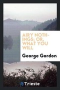 Cover: Airy Nothings; Or, What You Will - Trieste Publishing
