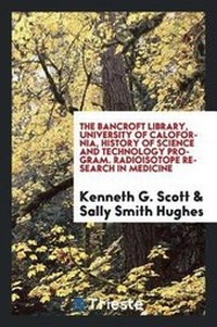 Enlarge image Cover: The Bancroft Library, University of Calofornia, History of Science and Technology Program. Radioisotope Research in Medicine - Trieste Publishing