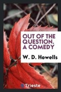 Cover: Out of the Question. a Comedy - Trieste Publishing