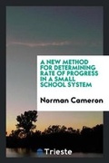 Cover: A New Method for Determining Rate of Progress in a Small School System - Trieste Publishing