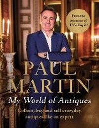 Abbildung von: Paul Martin: My World Of Antiques - John Blake Publishing Ltd