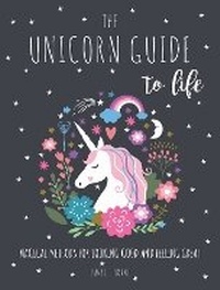 Abbildung von: The Unicorn Guide to Life - Summersdale Publishers