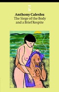 Cover: The Siege of the Body and a Brief Respite - Salt Publishing