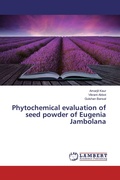Cover: Phytochemical evaluation of seed powder of Eugenia Jambolana - LAP Lambert Academic Publishing