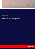 Cover: Some of the antiquities - Hansebooks