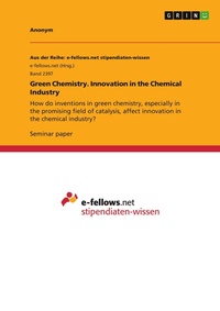 Abbildung von: Green Chemistry. Innovation in the Chemical Industry - GRIN Verlag
