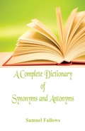 Cover: A Complete Dictionary of Synonyms and Antonyms - Alpha Editions