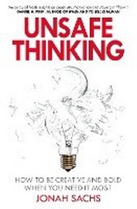 Enlarge image Cover: Unsafe Thinking: How to be Creative and Bold When You Need It Most - Century