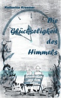 Cover: Die Gl&uuml;ckseligkeit des Himmels - Books on Demand