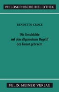 Cover: Die Geschichte auf den allgemeinen Begriff der Kunst gebracht - Meiner