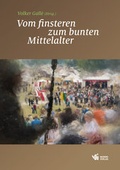 Cover: Vom finsteren zum bunten Mittelalter - Worms Verlag