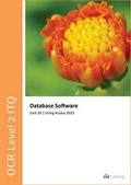 Cover: OCR Level 2 ITQ - Unit 19 - Database Software Using Microsoft Access 2013 - CiA Training Ltd