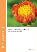 Cover: OCR Level 2 ITQ - Unit 31 - Desktop Publishing Software Using Microsoft Publisher 2013 - CiA Training Ltd