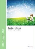 Cover: BTEC Level 1 ITQ - Unit 118 - Database Software Using Microsoft Access 2013 - CiA Training Ltd