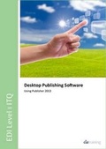 Cover: EDI Level 1 ITQ - Desktop Publishing Software Using Microsoft Publisher 2013 - CiA Training Ltd
