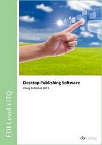 Abbildung von: EDI Level 1 ITQ - Desktop Publishing Software Using Microsoft Publisher 2013 - CiA Training Ltd