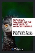 Cover: Short Biographies of the Worthies of Worcestershire - Trieste Publishing