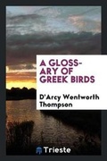 Cover: A Glossary of Greek Birds - Trieste Publishing