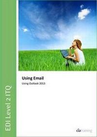 Abbildung von: EDI Level 2 ITQ - Using Email Using Microsoft Outlook 2013 - CiA Training Ltd