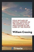 Cover: Folk Rhymes of Devon; Notices of the Metrical Sayings Found in the Lore of the People - Trieste Publishing