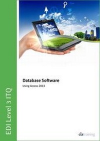 Abbildung von: EDI Level 3 ITQ - Database Software Using Microsoft Access 2013 - CiA Training Ltd