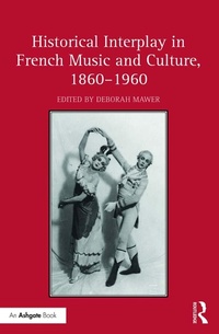 Abbildung von: Historical Interplay in French Music and Culture, 1860-1960 - Routledge