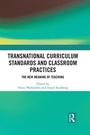 Cover: Transnational Curriculum Standards and Classroom Practices - Routledge