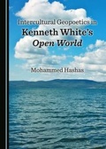 Cover: Intercultural Geopoetics in Kenneth White's Open World - Cambridge Scholars Publishing
