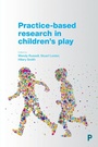 Cover: Practice-Based Research in Children's Play - Policy Press