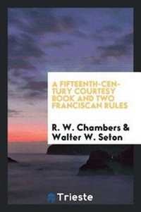 Enlarge image Cover: A Fifteenth-Century Courtesy Book and Two Franciscan Rules - Trieste Publishing