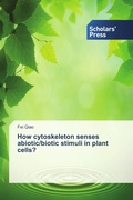 Cover: How cytoskeleton senses abiotic/biotic stimuli in plant cells? - Scholars' Press