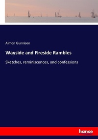 Enlarge image Cover: Wayside and Fireside Rambles - Hansebooks
