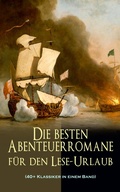 Cover: Die besten Abenteuerromane f&uuml;r den Lese-Urlaub (40+ Klassiker in einem Band) - e-artnow